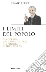 I limiti del popolo: Democrazia e autorità politica nel pensiero di Luigi Sturzo. E-book. Formato EPUB