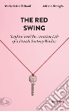 The Red Swing: ‘Keyline’ and the Amazing Life of a Female Factory Worker. E-book. Formato EPUB ebook di Adriano Moraglio