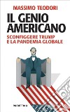 Il genio americano: Sconfiggere Trump e la pandemia globale. E-book. Formato EPUB ebook di Massimo Teodori