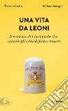 Una vita da leoni: Il romanzo di Löwengrube & c., quando gli ostacoli fanno crescere. E-book. Formato EPUB ebook