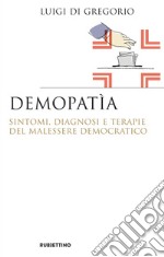 Demopatìa: Sintomi, diagnosi e terapie del malessere democratico. E-book. Formato EPUB ebook