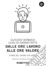 Dalle ore lavoro alle ore valore: Storie del lavoro che verrà. E-book. Formato EPUB ebook