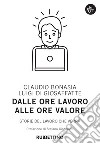 Dalle ore lavoro alle ore valore: Storie del lavoro che verrà. E-book. Formato EPUB ebook di Claudio Bonasia