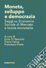 Moneta, sviluppo e democrazia: Saggi su Economia Sociale di Mercato e teoria monetaria. E-book. Formato EPUB ebook