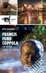 Francis Ford Coppola: Un sogno lungo il cinema. E-book. Formato EPUB ebook