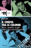 Il cinema tra le colonne: Storia, metodi e luoghi della critica cinematografica in Italia. E-book. Formato EPUB ebook