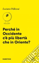 Perché in Occidente c’è più libertà che in Oriente?. E-book. Formato EPUB ebook