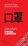 Bocca coperta. E-book. Formato EPUB ebook di Alessandro Poggi