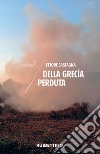 Della Grecìa perduta. E-book. Formato EPUB ebook di Ettore Castagna