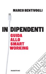 Indipendenti: Guida allo smart working. E-book. Formato EPUB