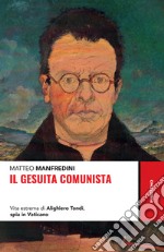 Il gesuita comunista: Vita estrema di Alighieri Tondi, spia in Vaticano. E-book. Formato EPUB ebook