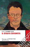 Il gesuita comunista: Vita estrema di Alighieri Tondi, spia in Vaticano. E-book. Formato EPUB ebook