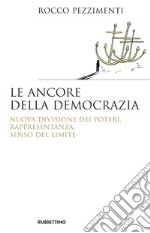 Le ancore della democrazia: Nuova visione dei poteri, rappresentanza, senso del limite. E-book. Formato EPUB