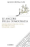 Le ancore della democrazia: Nuova visione dei poteri, rappresentanza, senso del limite. E-book. Formato EPUB ebook di Rocco Pezzimenti