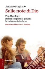 Sulle note di Dio: Pop-Theology per far scoprire la bellezza della fede. E-book. Formato EPUB