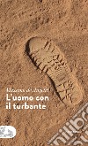 L'uomo con il turbante. E-book. Formato EPUB ebook di Massimo de Angelis