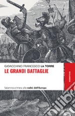 Le grandi battaglie: Salamina e Imera alle radici dell'Europa. E-book. Formato EPUB ebook