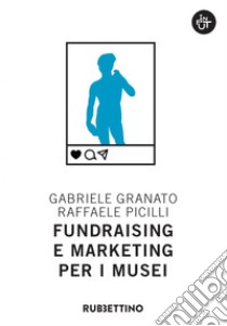 Fundraising e marketing per i musei. E-book. Formato EPUB ebook di Gabriele Granato