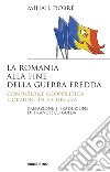 La Romania alla fine Guerra fredda: Condizione geopolitica e opzione di sicurezza. E-book. Formato EPUB ebook di Mihail Dobre