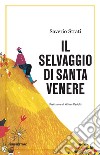 Il selvaggio di Santa Venere. E-book. Formato EPUB ebook