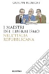 I maestri del liberalismo nell'Italia Repubblicana. E-book. Formato EPUB ebook