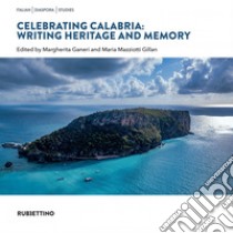 Celebrating Calabria: Writing Heritage and Memory. E-book. Formato EPUB ebook di AA.VV.