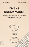 I'm the dream maker: Diary of a son’s quest to overcome the generation gap. E-book. Formato EPUB ebook di Loris Bonamassa
