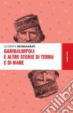 Garibaldipoli e altre storie di terra e di mare. E-book. Formato EPUB ebook