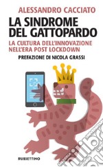 La Sindrome del Gattopardo: La cultura dell'innovazione nell'era post lockdown. E-book. Formato EPUB ebook