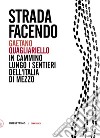 Strada facendo: n cammino lungo i sentieri dell'Italia di mezzo. E-book. Formato EPUB ebook di Gaetano Quagliariello