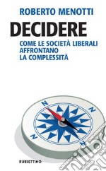 Decidere: Come le società liberali affrontano la complessità. E-book. Formato EPUB ebook