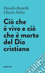 Ciò che è vivo e ciò che è morto del Dio cristiano. E-book. Formato EPUB ebook