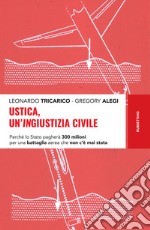 Ustica, un’ingiustizia civile: Perché lo Stato pagherà 300 milioni per una battaglia aerea che non c'è mai stata. E-book. Formato EPUB