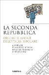 La seconda Repubblica: Origini e aporie dell'Italia bipolare. E-book. Formato EPUB ebook di Francesco Bonini
