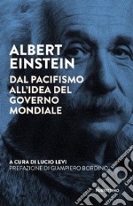 Albert Einstein: dal pacifismo all'idea del governo mondiale. E-book. Formato EPUB ebook