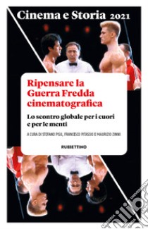 Cinema e Storia 2021. Ripensare la Guerra Fredda cinematografica: Lo scontro globale per i cuori e per le menti. E-book. Formato EPUB ebook di AA.VV.