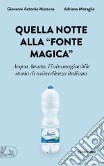 Quella notte alla “fonte magica”: Acqua Amata, l'inimmaginabile storia di un'eccellenza italiana. E-book. Formato EPUB ebook