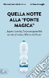 Quella notte alla “fonte magica”: Acqua Amata, l'inimmaginabile storia di un'eccellenza italiana. E-book. Formato EPUB ebook di Adriano Moraglio