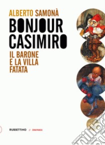 Bonjour Casimiro: Il barone e la villa fatata. E-book. Formato EPUB ebook di Alberto Samonà