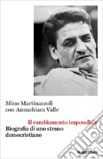 Il cambiamento impossibile: Biografia di uno strano democristiano. E-book. Formato EPUB