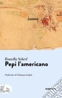 Pepi l’americano. E-book. Formato EPUB ebook di Rossella Scherl