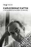 Carlo Donat-Cattin: La vita e le idee di un democristiano scomodo. E-book. Formato EPUB ebook