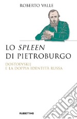 Lo spleen di Pietroburgo: Dostoevskij e la doppia identità russa. E-book. Formato EPUB ebook