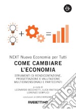 Come cambiare l’economia: Strumenti di rendicontazione, progettazione e valutazione multidimensionali e partecipati. E-book. Formato PDF ebook