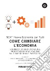 Come cambiare l’economia: Strumenti di rendicontazione, progettazione e valutazione multidimensionali e partecipati. E-book. Formato PDF ebook