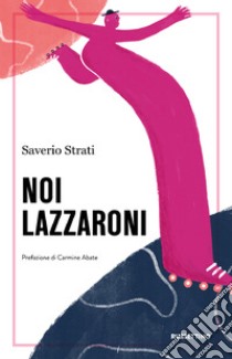 Noi lazzaroni. E-book. Formato EPUB ebook di Saverio Strati