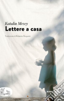 Lettere a casa. E-book. Formato EPUB ebook di Katalin Mezey