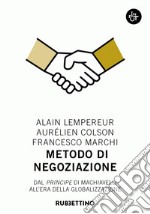 Metodo di negoziazione: Dal Principe di Machiavelli all'era della globalizzazione. E-book. Formato EPUB ebook