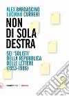 Non di sola destra: Sei 'solisti' della Repubblica delle lettere (1953-1986). E-book. Formato EPUB ebook di Alex Bardascino