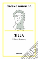 Silla: Il tiranno riformatore. E-book. Formato EPUB ebook